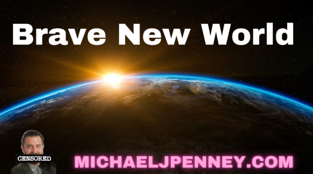 Brave new world - Michael J. Penney Show