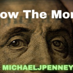Follow The Money - Michael J. Penney Show