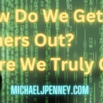 How Do We Get Others Out ...Are We Truly Out - Michael J. Penney Show