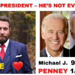 HE’S NOT PRESIDENT – HE’S NOT EVEN BIDEN - Michael J. Penney