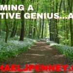 becoming a creative genius... again - Michael J. Penney