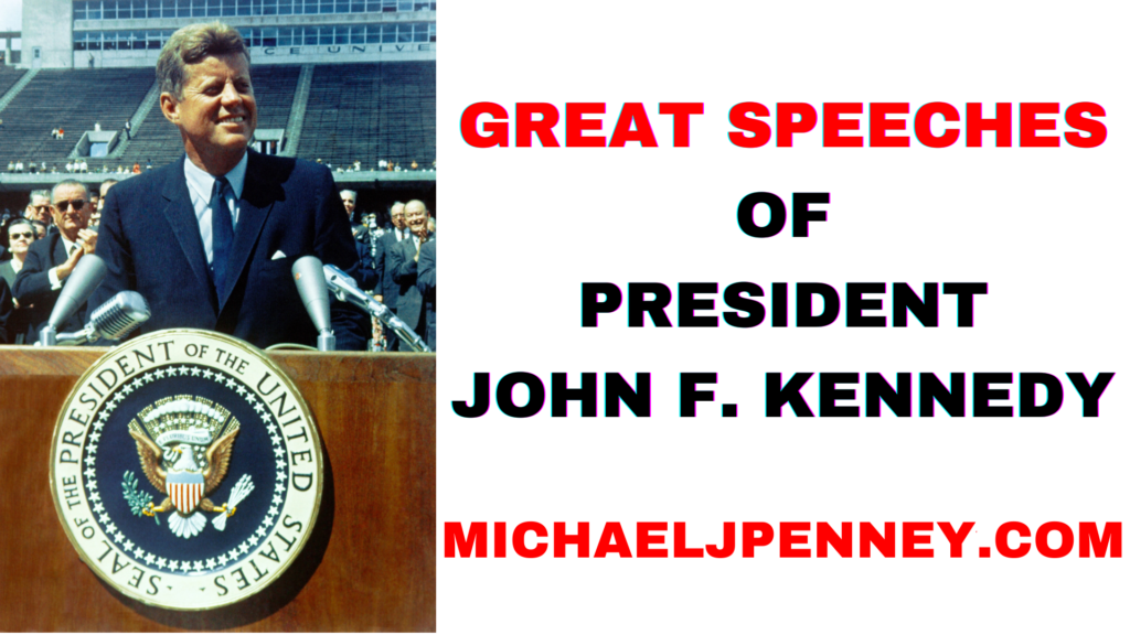 Celebrating the Timeless Legacy: Great Speeches of President John F. Kennedy - Michael J. Penney