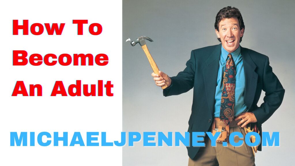 How to become an adult, title slide to Michael J. Penney show