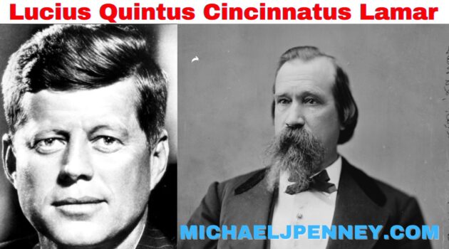 Title slide of Lucius-Quintus-Cincinnatus-Lamar-By-John-F.-Kennedy. Michael J. Penney Show