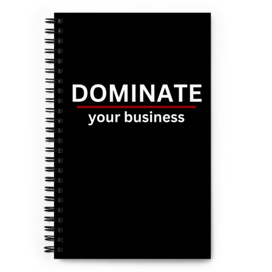 DOMINATE your business - Spiral notebook