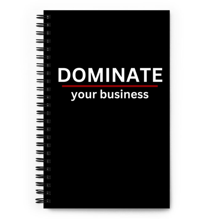 DOMINATE your business - Spiral notebook